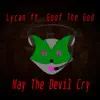 Lycan - May the Devil Cry (feat. Goofthegod) - Single